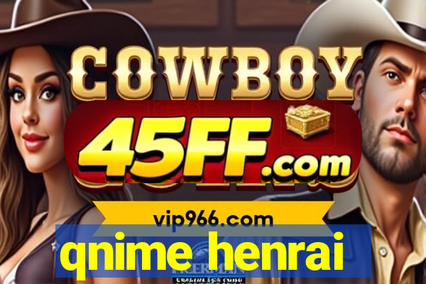 qnime henrai